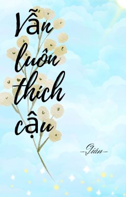 Vẫn luôn thích cậu