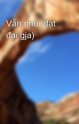 Vẫn nhớ (đạt đại gja)