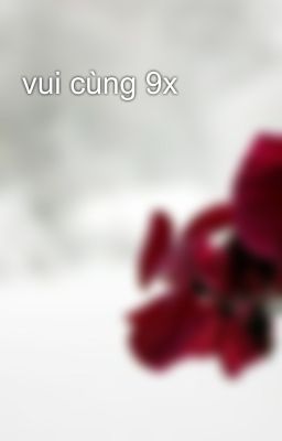 vui cùng 9x