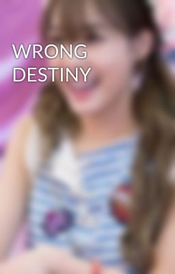 WRONG DESTINY